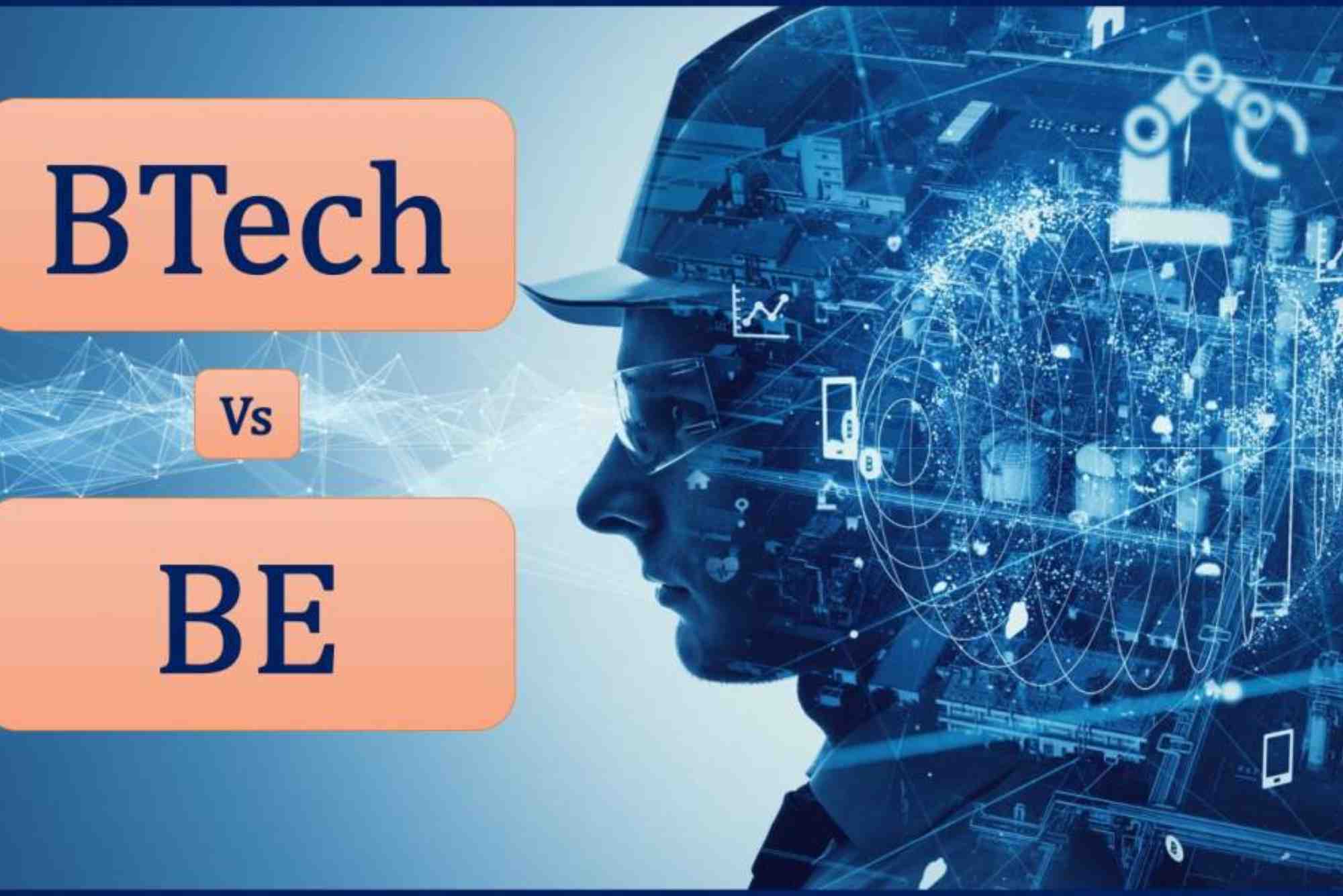 Difference Between Bachelor of Engineering And Bachelor of Technology